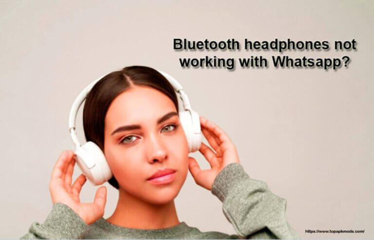 Why are Bluetooth headphones not working with WhatsApp? [7 Checklist & Problem Solved]