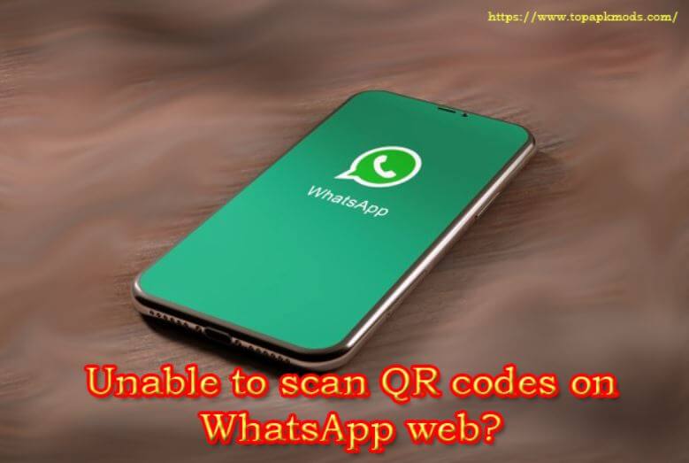 Unable to scan QR codes on WhatsApp web?