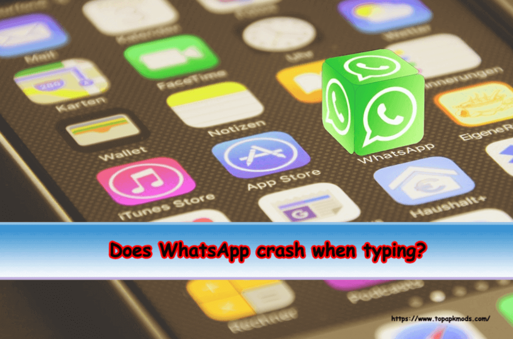 Does WhatsApp crash when typing?