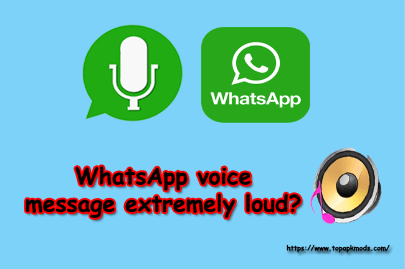 Why WhatsApp voice message extremely loud?