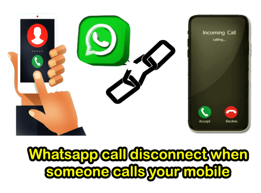 Whatsapp call disconnect when someone calls your mobile?